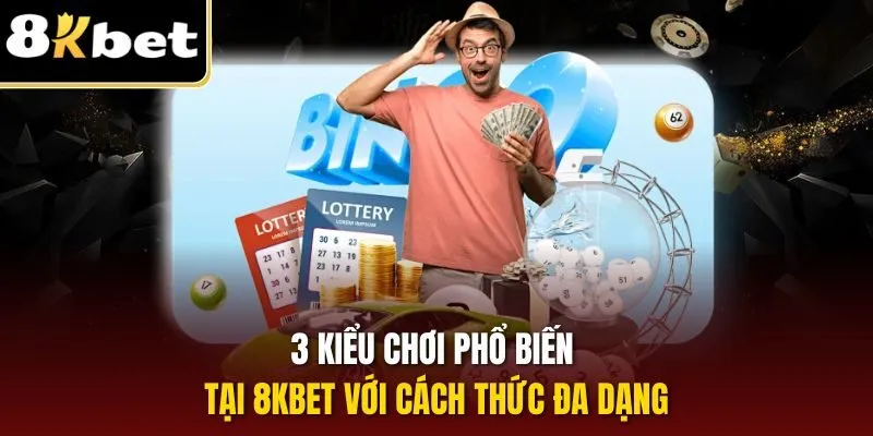Lô Đề Online - Phương Pháp Làm Giàu Cho Lô Thủ Tại 8KBET 3 3 kiểu chơi phổ biến tại 8KBET với cách thức đa dạng