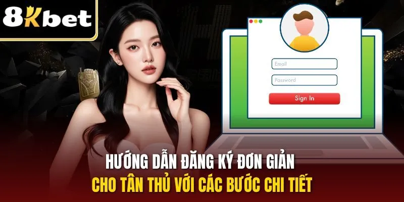 Đăng Ký 8KBET – Cánh Cửa Dẫn Đến Nền Tảng Đỉnh Cao Châu Á 2 Hướng dẫn đăng ký đơn giản cho tân thủ với các bước chi tiết