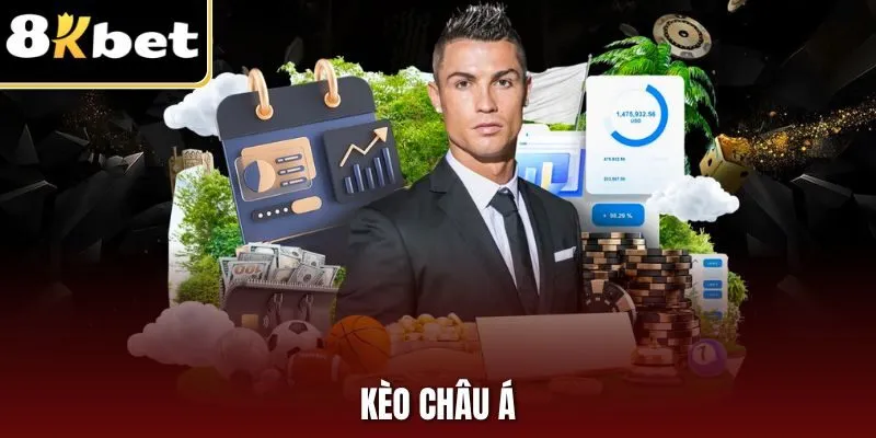 Kèo Châu Á – Nhận Thưởng Hấp Dẫn, Đổi Đời Nhanh Chóng