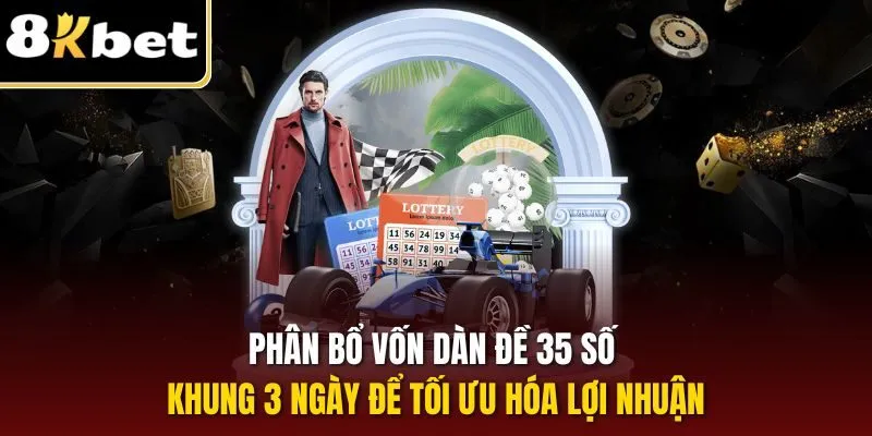 Dự Đoán Dàn Đề 35 Số Khung 3 Ngày – Đánh Đảm Trúng 2 Phân bổ vốn dàn đề 35 số khung 3 ngày để tối ưu hóa lợi nhuận