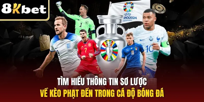 Kèo Phạt Đền| Hình Thức Cược Phụ Bóng Đá Hấp Dẫn Tại 8KBET 1 Tìm hiểu thông tin sơ lược về kèo phạt đền trong cá độ bóng đá