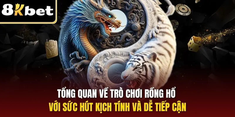 Tổng quan về trò chơi Rồng Hổ với sức hút kịch tính và dễ tiếp cận