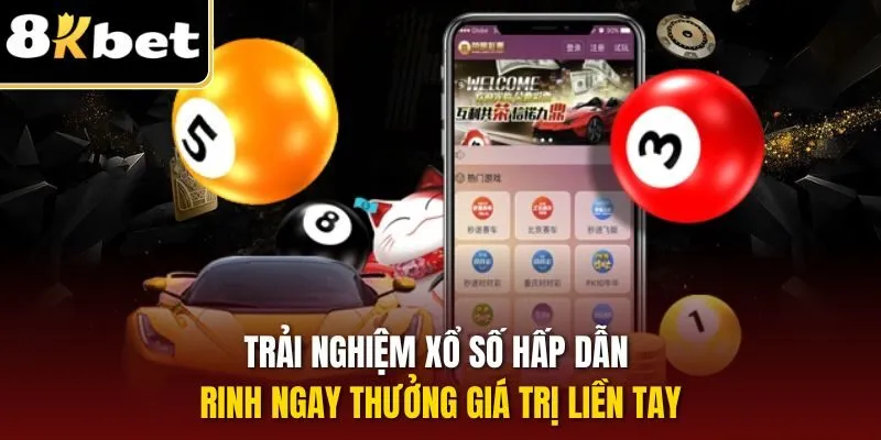 Giới Thiệu 8KBET - Trải Nghiệm Sân Chơi Giải Trí Đỉnh Cao 3 Trải nghiệm xổ số hấp dẫn rinh ngay thưởng giá trị liền tay