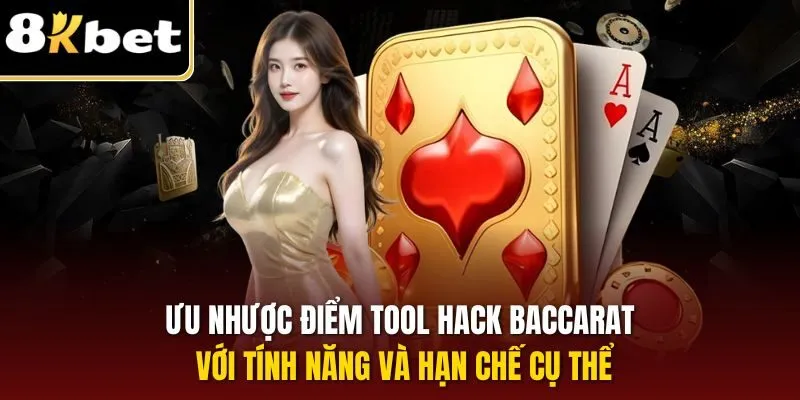 Tool Hack Baccarat – Trải Nghiệm Với Phần Mềm Hiệu Quả 2025 2 Ưu nhược điểm tool hack Baccarat với tính năng và hạn chế cụ thể